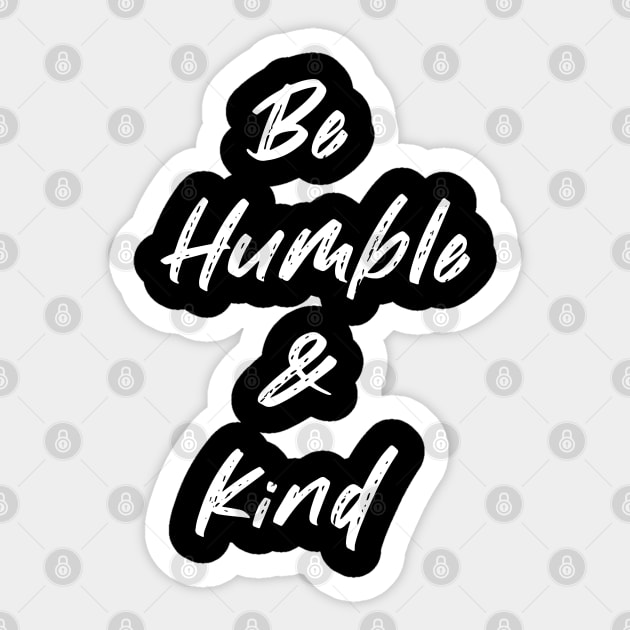 Be humble and kind Sticker by Cheyenne's